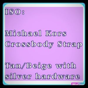 ISO: mk Crossbody Strap Tan/Beige